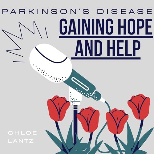 Parkinson's Disease: Gaining Hope and Help by Chloe
