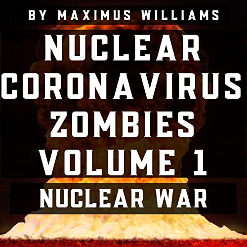 Nuclear Coronavirus Zombies, Volume 1: Nuclear War