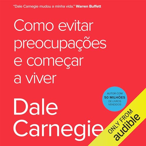 Como evitar preocupações e começar a viver by Dale Carnegie