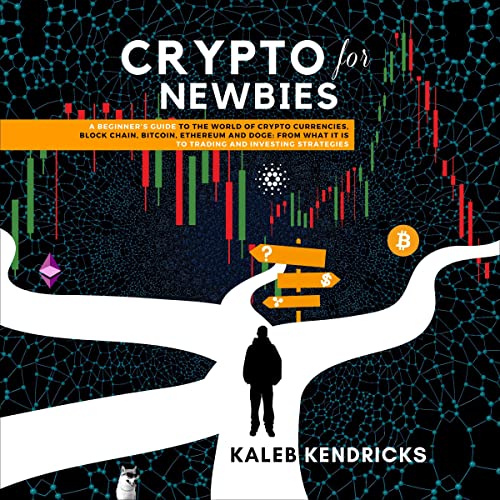 Crypto for Newbies by Kaleb Kendricks