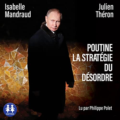 Poutine, la stratégie du désordre by Julien Théron