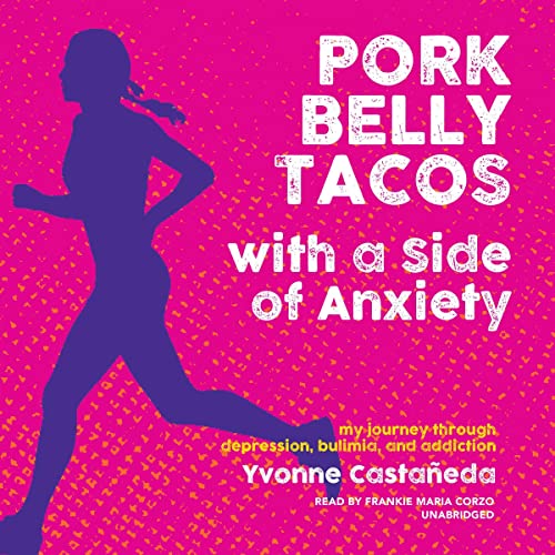 Pork Belly Tacos with a Side of Anxiety by Yvonne Castañeda