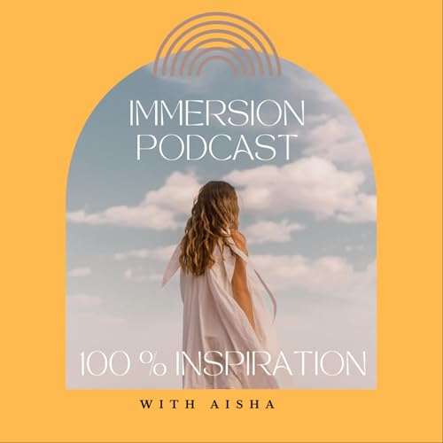Immersion Podcast by Aïsha