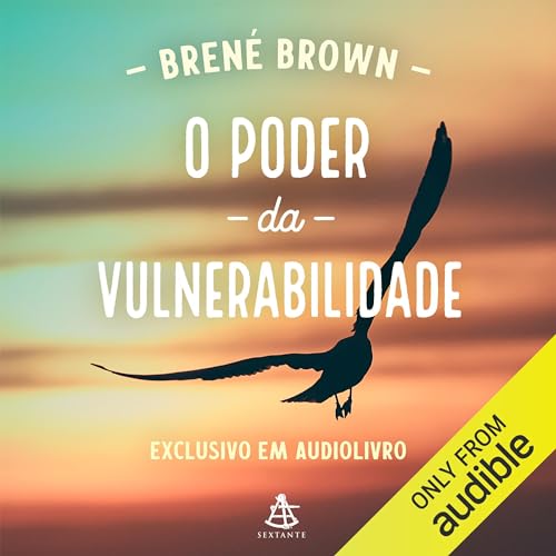 O poder da vulnerabilidade by Brené Brown