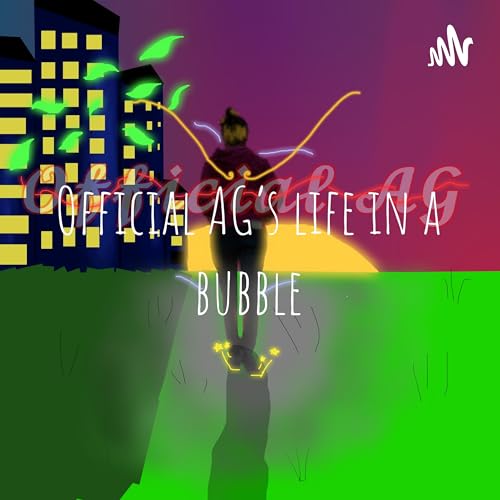 Official AG's life in a bubble by Official AG