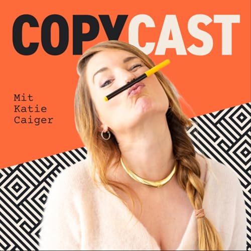 COPYCAST | Prickelndes Copywriting für Deinen Erfolg. Business Storytelling + Verhaltenspsychologie. by Katie Caiger