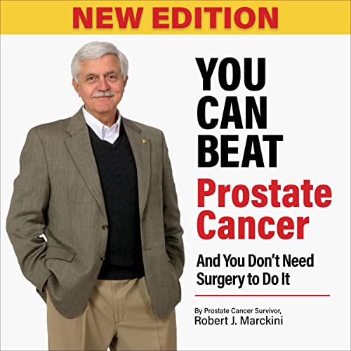 You Can Beat Prostate Cancer by Robert Marckini