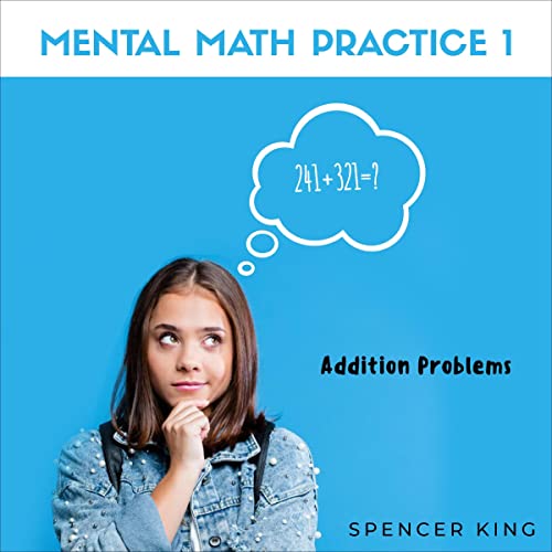Mental Math Practice 1: Addition Problems by Spencer King