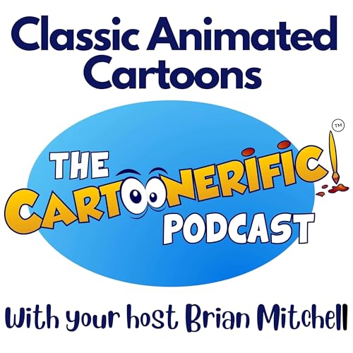 THE CARTOONERIFIC! ANIMATION PODCAST by Brian Mitchell