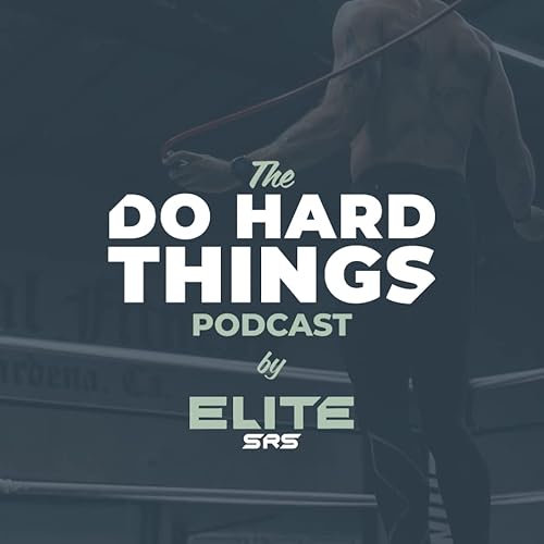 The Do Hard Things Podcast by Elite SRS