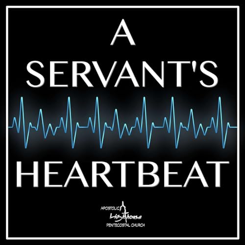 A Servant's Heartbeat by Apostolic Lighthouse Pentecostal Church