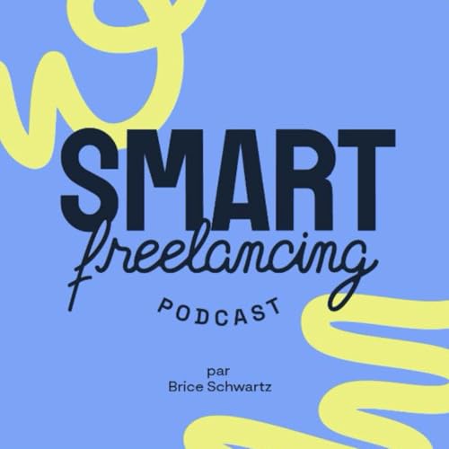 Smart Freelancing Podcast by Brice Schwartz