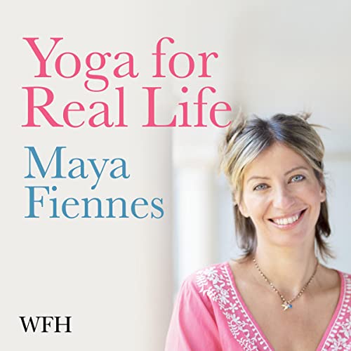 Yoga for Real Life by Maya Fiennes