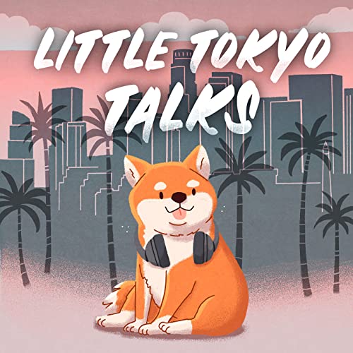 Little Tokyo Talks by Little Tokyo Talks