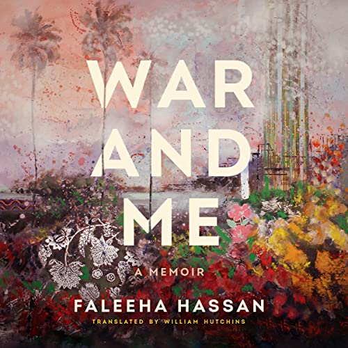 War and Me by Faleeha Hassan