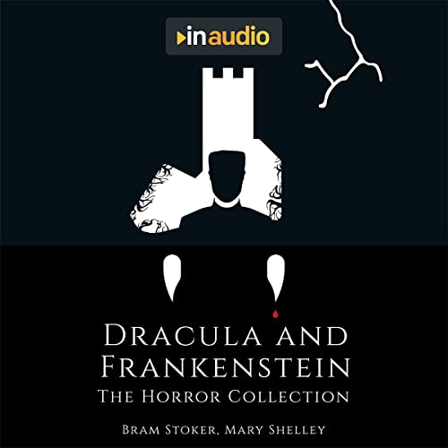 Dracula and Frankenstein by Bram Stoker