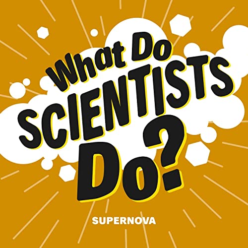 What Do Scientists Do? by SuperNOVA at Dalhousie University