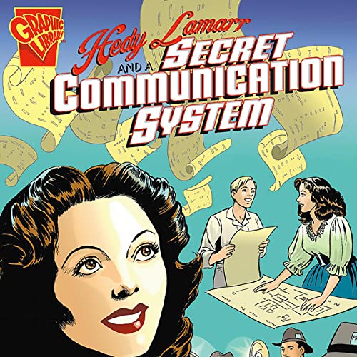 Hedy Lamarr and a Secret Communication System by Trina Robbins