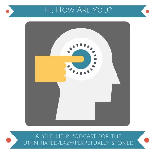 Hi, How Are You? A Self-Help Van Life Podcast for Digital Nomads by blue aesthetics: amateur accountabilibuddy professional self-saboteur.