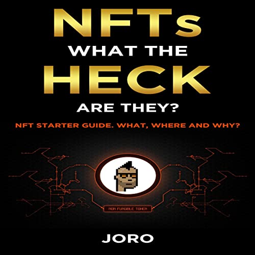 NFTs - What the Heck Are They? by Joro