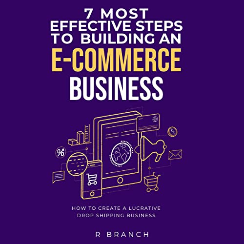 7 Most Effective Steps to Building an E-Commerce Business