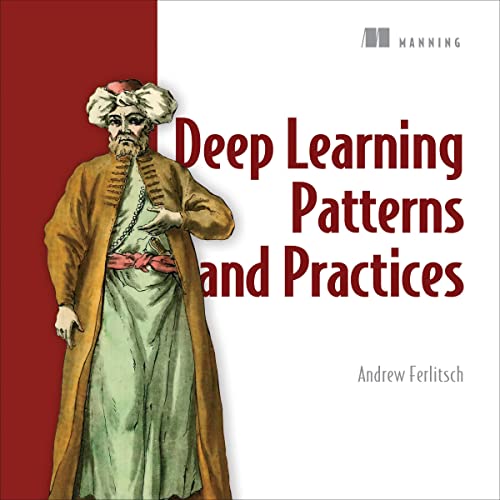 Deep Learning Patterns and Practices