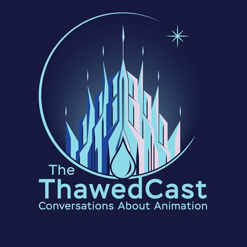 The ThawedCast: Conversations About Animation by The ThawedCast