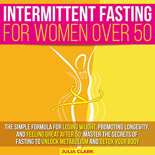 Intermittent Fasting for Women over 50 by Julia Clark