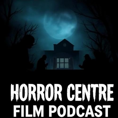 Horror Centre Film Podcast by HorrorCentreFilm