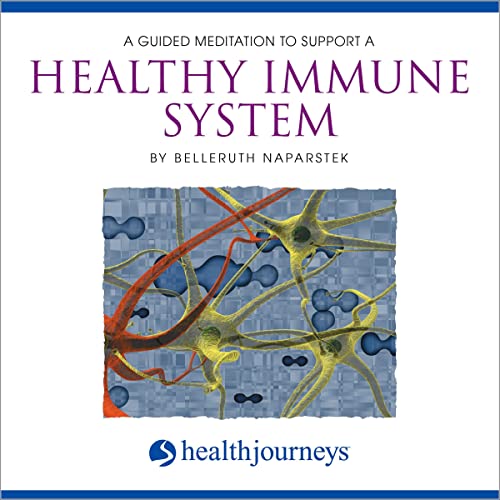 A Guided Meditation To Support A Healthy Immune System by Belleruth Naparstek
