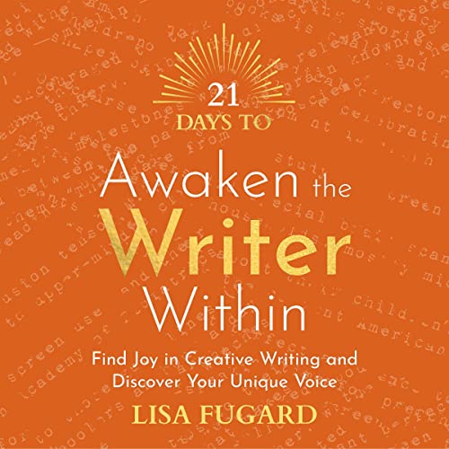 21 Days to Awaken the Writer Within by Lisa Fugard