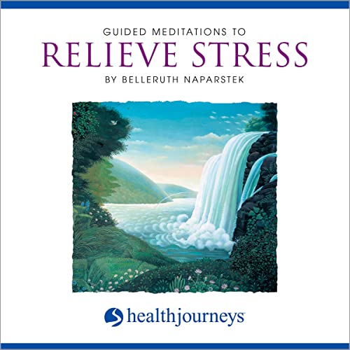 Guided Meditations To Relieve Stress by Belleruth Naparstek
