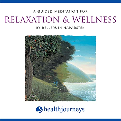 A Guided Meditation For Relaxation &amp; Wellness by Belleruth Naparstek