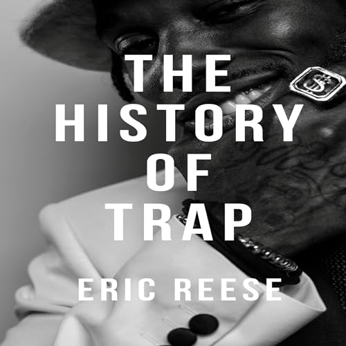 The History of Trap by Eric Reese