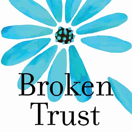 Broken Trust: Overcoming an Intimate Betrayal by Tim Cole