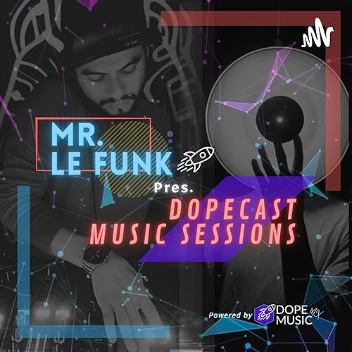 Dopecast MusicSessions by Hugo Castillo aka "Mr. Le Funk"