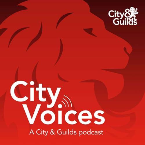 City Voices: A City & Guilds Podcast by City & Guilds 