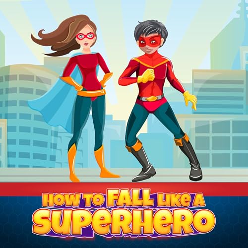 How to Fall Like a Superhero by How to Fall Like a Superhero