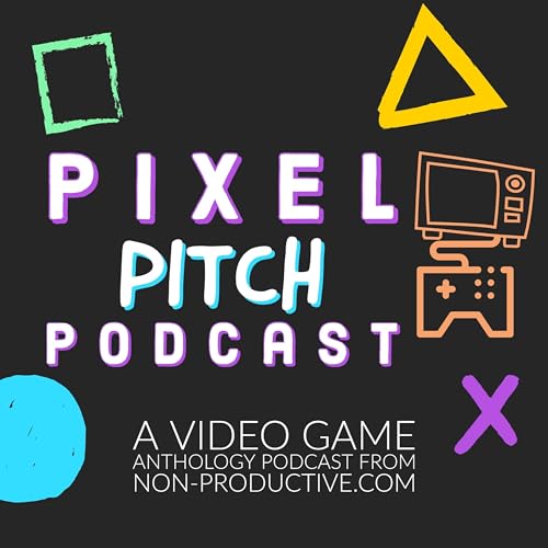 Pixel Pitch Podcast by Non-Productive.com