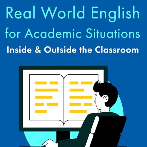 Real World English for Academic Situations Inside & Outside the Classroom