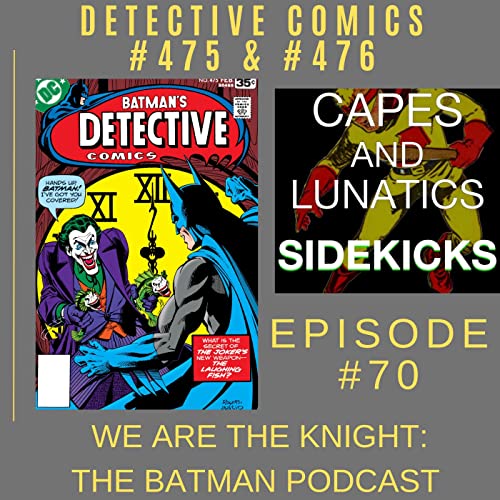 We Are the Knight Ep #70: Detective Comics #475 & #476 by Unknown