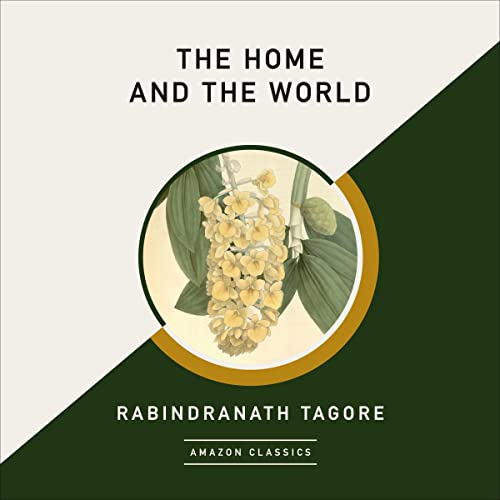 The Home and the World (AmazonClassics Edition)