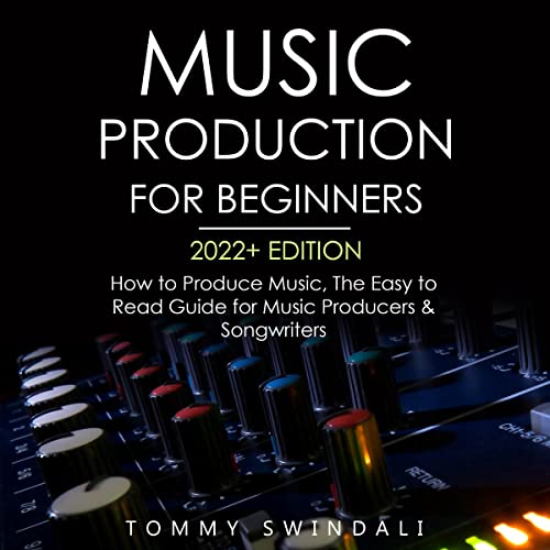Music Production for Beginners, 2022+ Edition