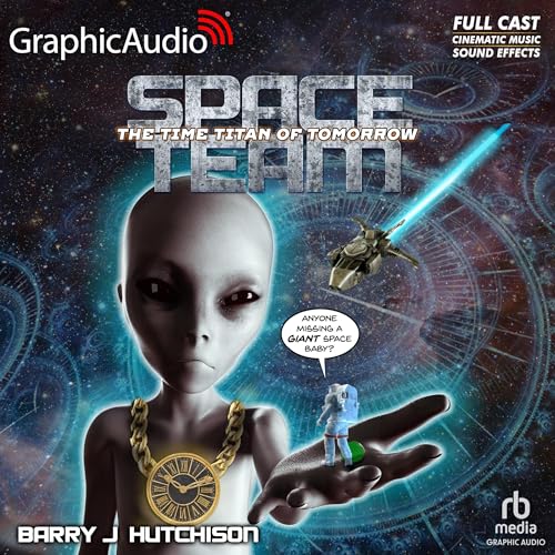 Space Team 8: The Time Titan of Tomorrow (Dramatized Adaptation)