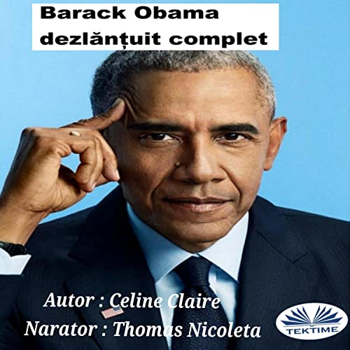 Barack Obama Dezlănțuit Complet [Barack Obama Fully Unleashed] by Celine Claire