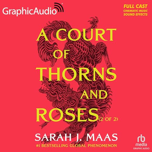 A Court of Thorns and Roses (Part 2 of 2) (Dramatized Adaptation)