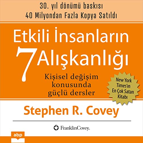Etkili İnsanların 7 Alışkanlığı. 30. yıl dönümü baskısı [The 7 Habits of Highly Effective People. The 30th Anniversary Edition]