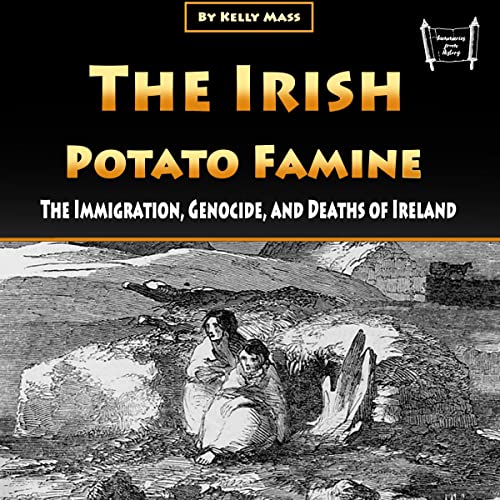 The Irish Potato Famine by Kelly Mass