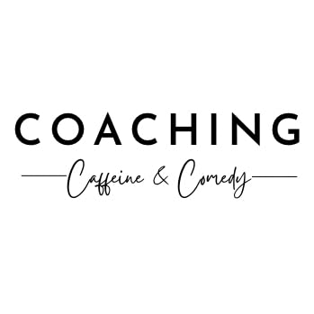 Coaching, Caffeine & Comedy by Hayley & Lena