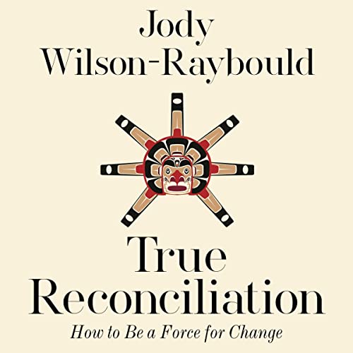 True Reconciliation by Jody Wilson-Raybould